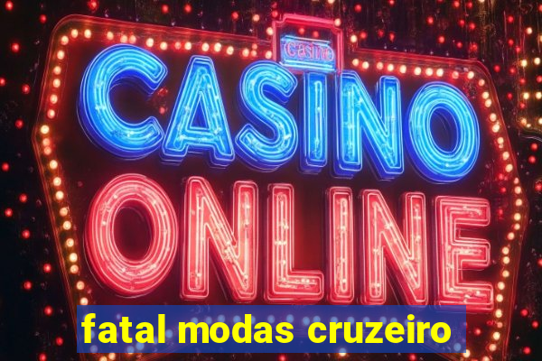 fatal modas cruzeiro